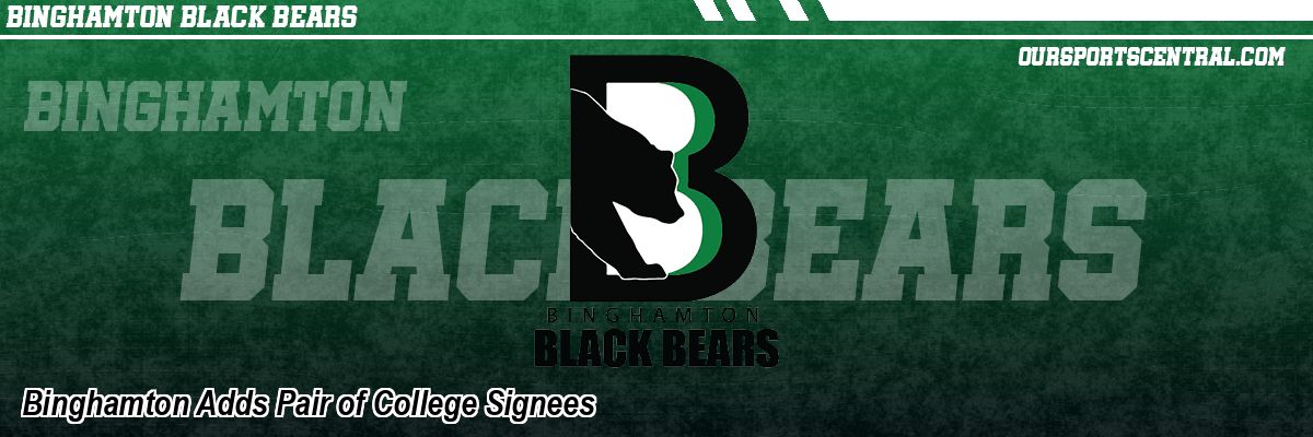 Binghamton Adds Pair of College Signees