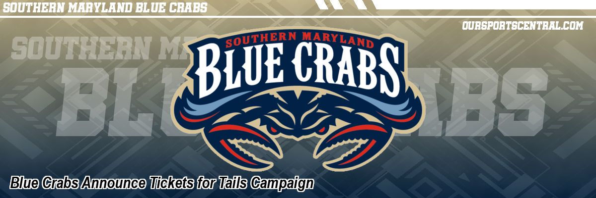 Blue Crabs Announce Tickets for Tails Campaign