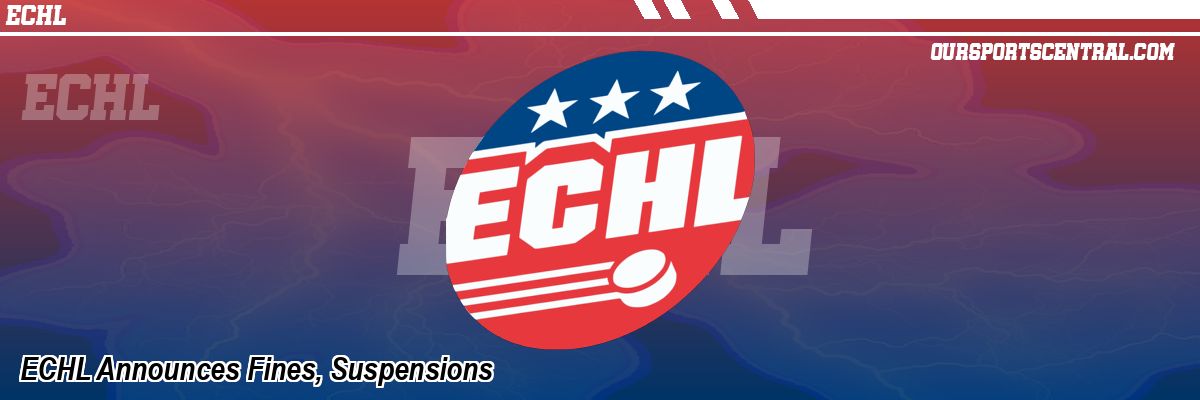 ECHL Announces Fines, Suspensions
