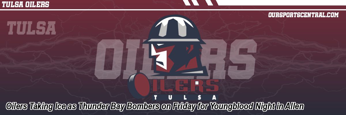 Oilers Taking Ice as Thunder Bay Bombers on Friday for Youngblood Night in Allen