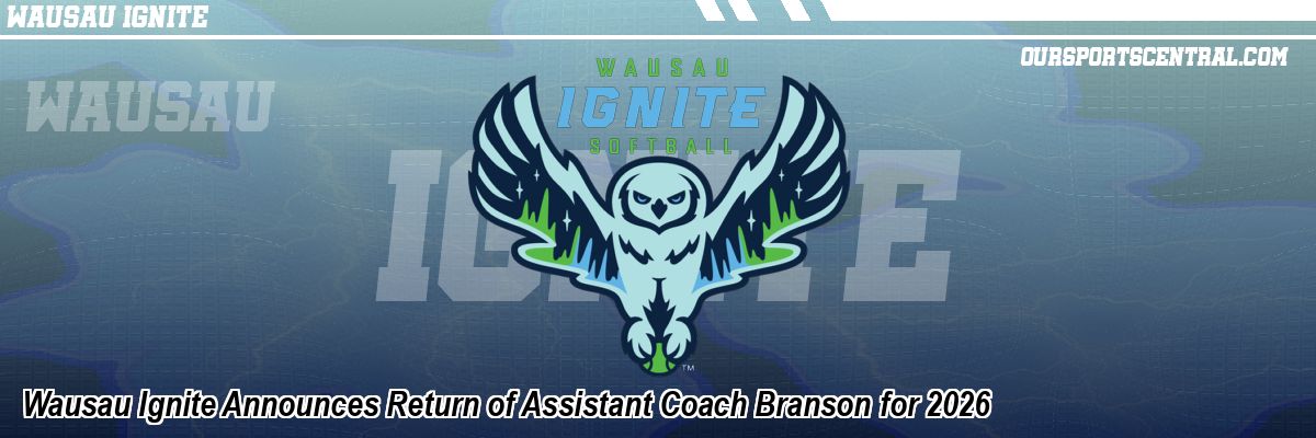 Wausau Ignite Announces Return of Assistant Coach Branson for 2026