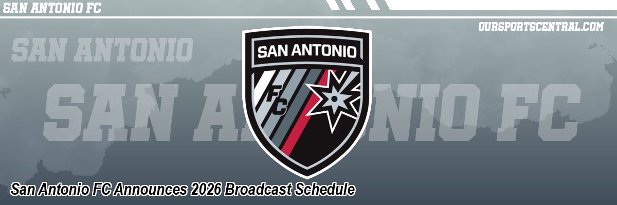 San Antonio FC Announces 2026 Broadcast Schedule