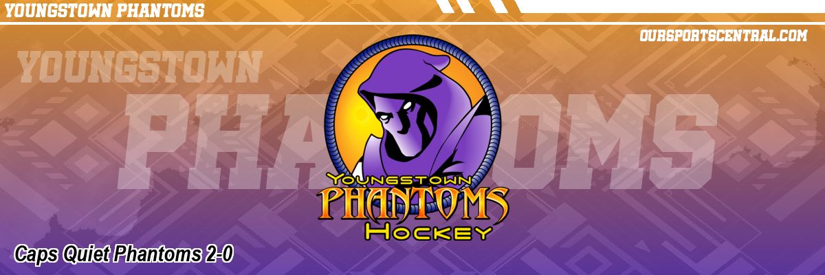 Caps Quiet Phantoms 2-0