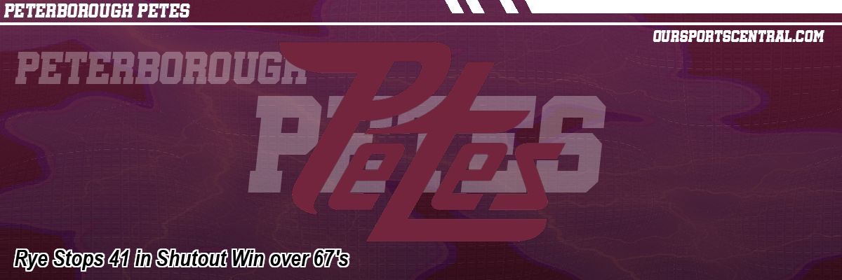 Rye Stops 41 in Shutout Win over 67's