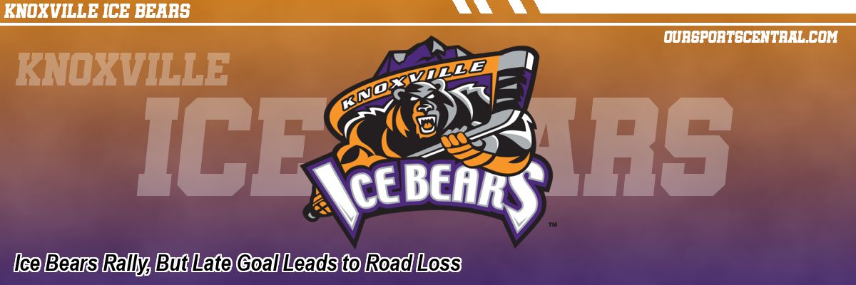 Ice Bears Rally, But Late Goal Leads to Road Loss