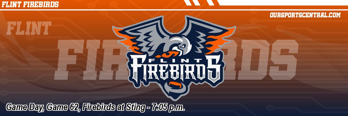 Game Day, Game 62, Firebirds at Sting - 7:05 p.m.