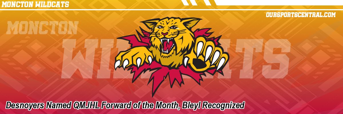 Desnoyers Named QMJHL Forward of the Month, Bleyl Recognized