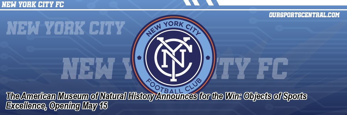 The American Museum of Natural History Announces for the Win: Objects of Sports Excellence, Opening May 15