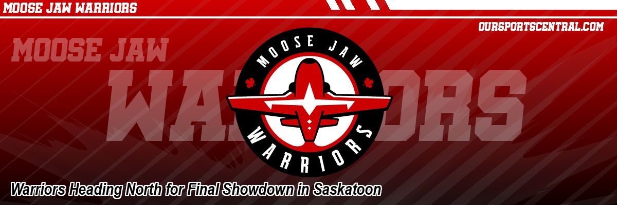 Warriors Heading North for Final Showdown in Saskatoon