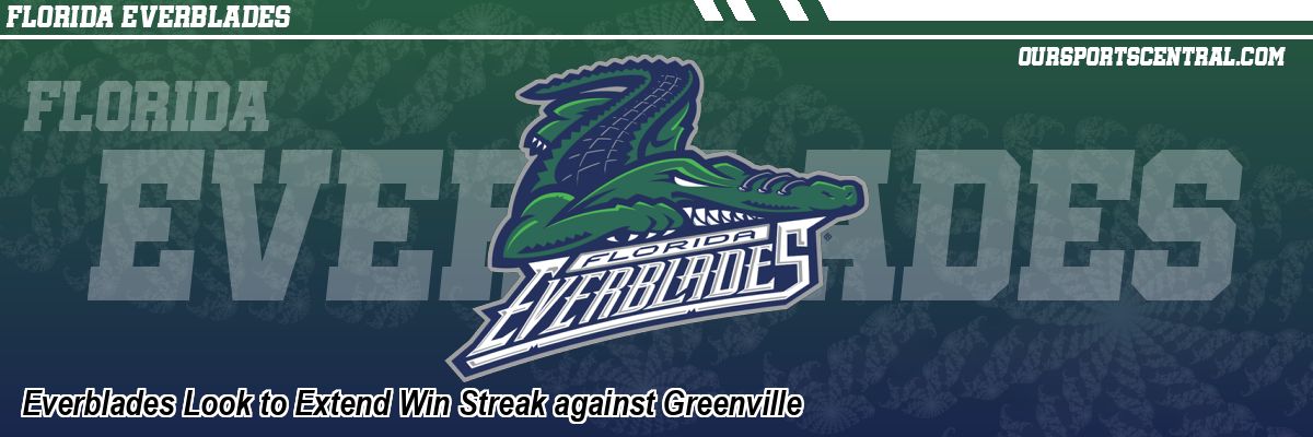 Everblades Look to Extend Win Streak against Greenville