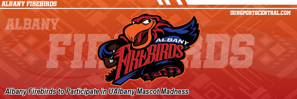 Albany Firebirds to Participate in UAlbany Mascot Madness