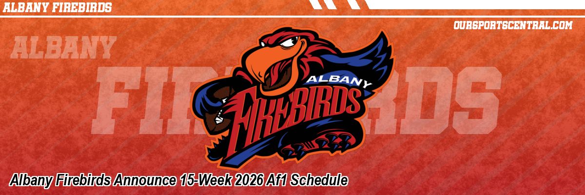 Albany Firebirds Announce 15-Week 2026 Af1 Schedule