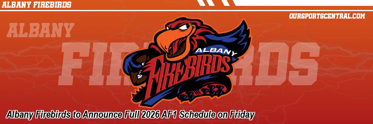 Albany Firebirds to Announce Full 2026 AF1 Schedule on Friday