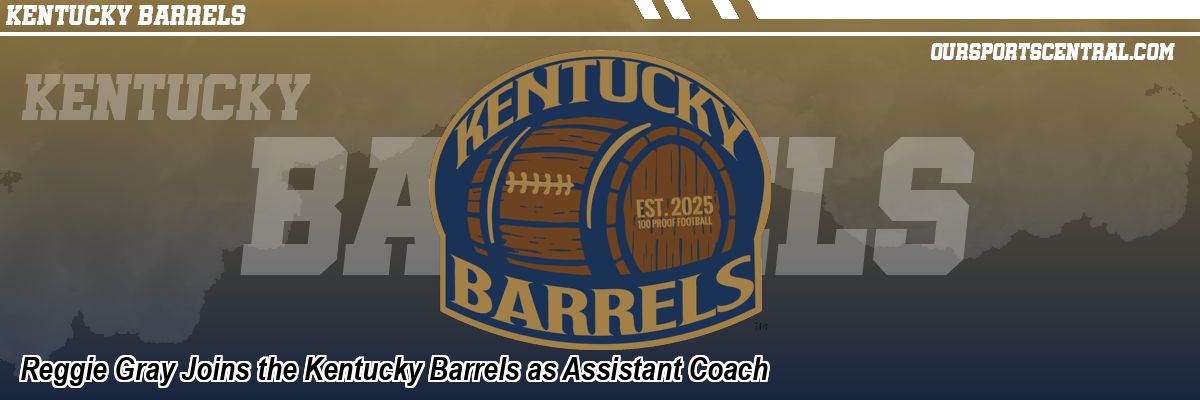 Reggie Gray Joins the Kentucky Barrels as Assistant Coach