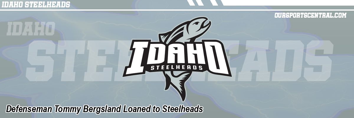 Defenseman Tommy Bergsland Loaned to Steelheads