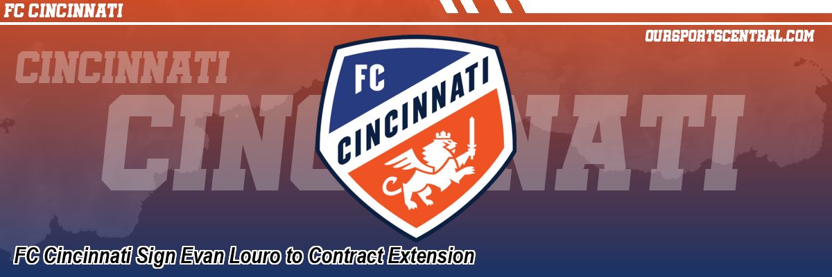 FC Cincinnati Sign Evan Louro to Contract Extension