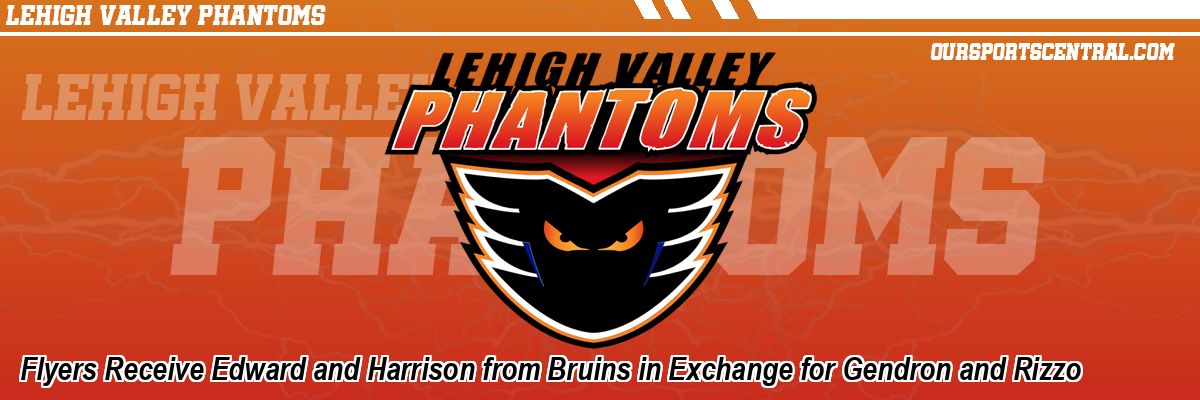 Flyers Receive Edward and Harrison from Bruins in Exchange for Gendron and Rizzo