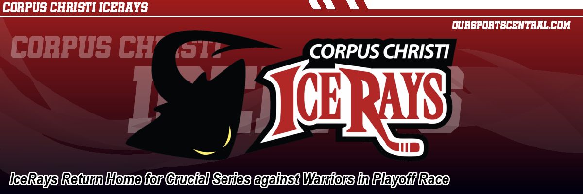 IceRays Return Home for Crucial Series against Warriors in Playoff Race