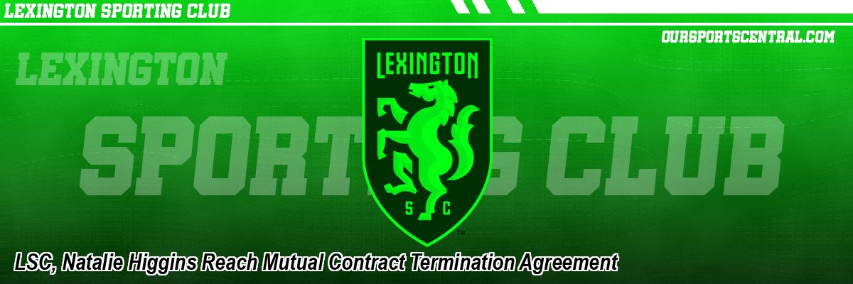 LSC, Natalie Higgins Reach Mutual Contract Termination Agreement