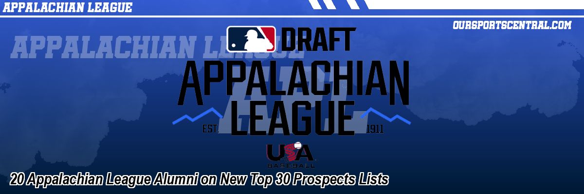 20 Appalachian League Alumni on New Top 30 Prospects Lists