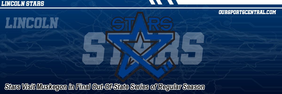 Stars Visit Muskegon in Final Out-Of-State Series of Regular Season