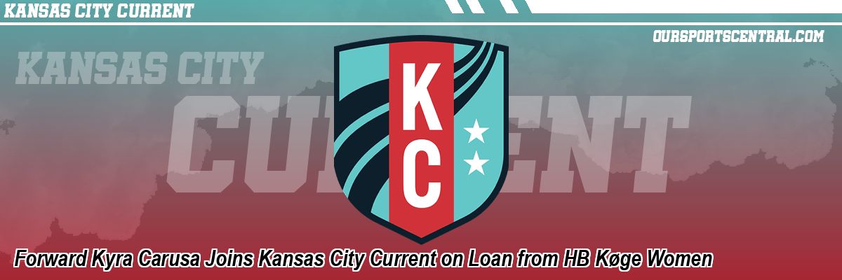 Forward Kyra Carusa Joins Kansas City Current on Loan from HB Køge Women