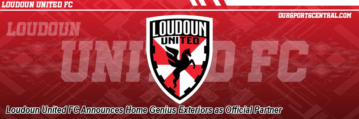 Loudoun United FC Announces Home Genius Exteriors as Official Partner