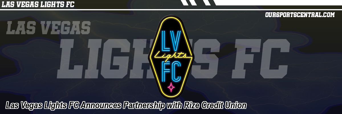 Las Vegas Lights FC Announces Partnership with Rize Credit Union