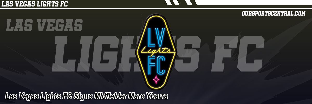 Las Vegas Lights FC Signs Midfielder Marc Ybarra