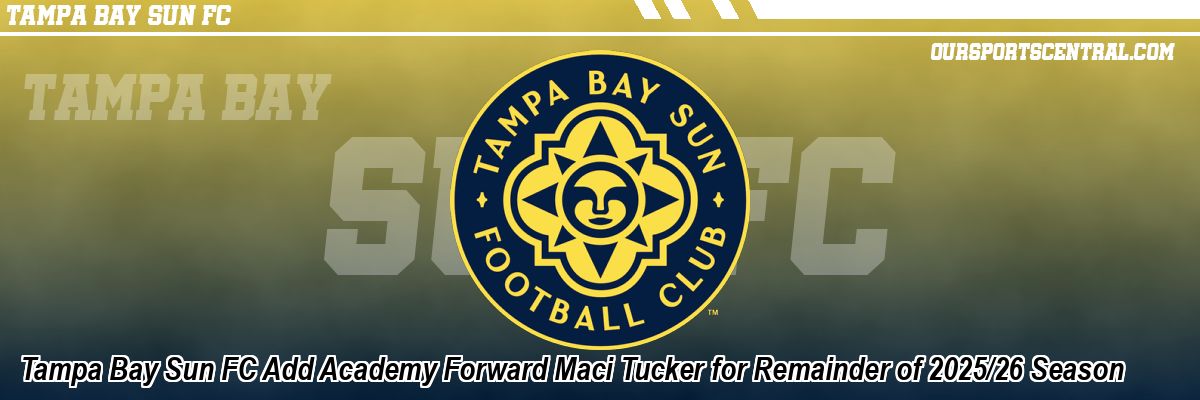 Tampa Bay Sun FC Add Academy Forward Maci Tucker for Remainder of 2025/26 Season