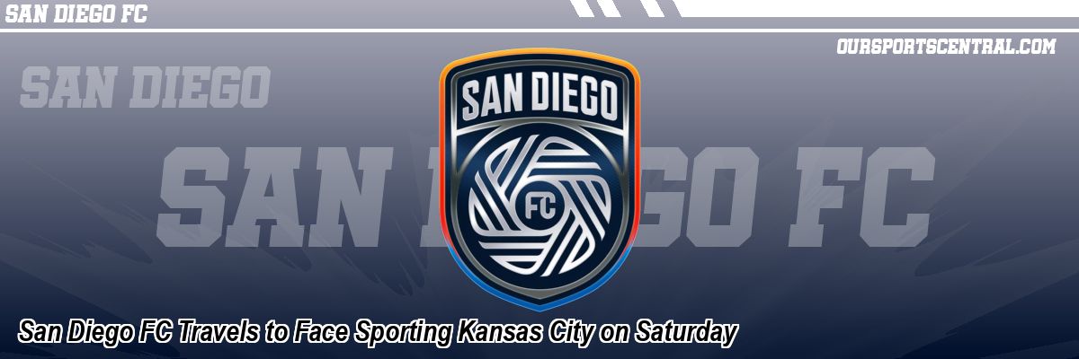 San Diego FC Travels to Face Sporting Kansas City on Saturday