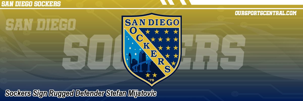 Sockers Sign Rugged Defender Stefan Mijatovic