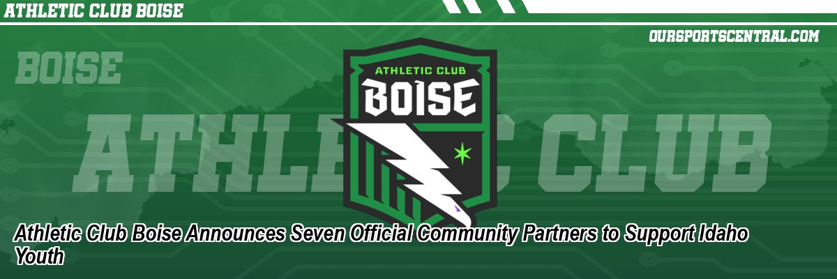 Athletic Club Boise Announces Seven Official Community Partners to Support Idaho Youth