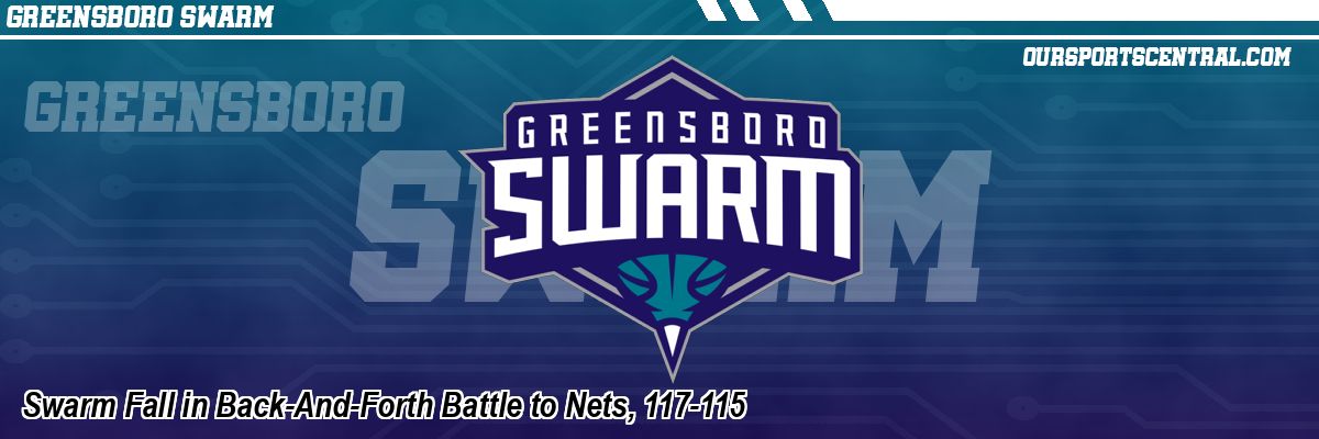 Swarm Fall in Back-And-Forth Battle to Nets, 117-115