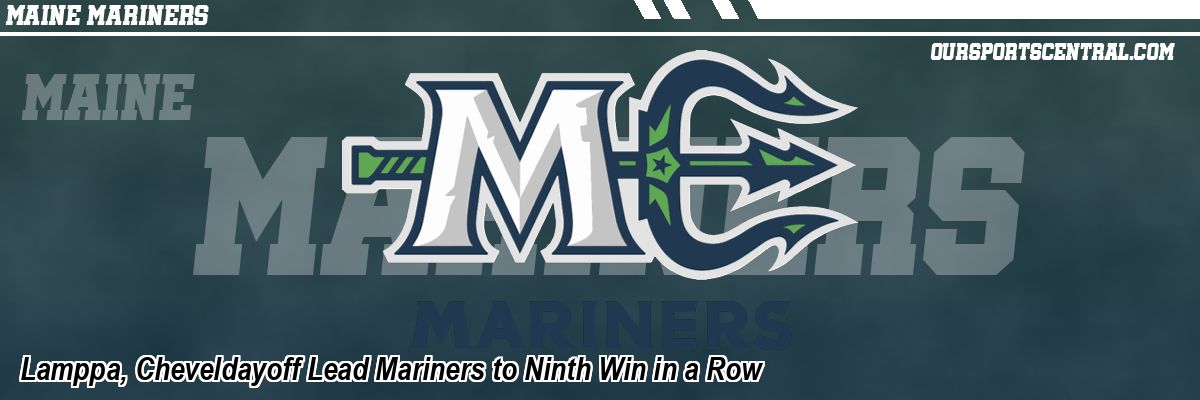 Lamppa, Cheveldayoff Lead Mariners to Ninth Win in a Row