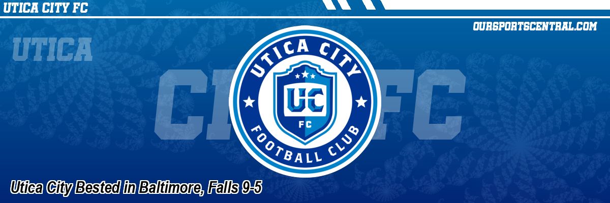 Utica City Bested in Baltimore, Falls 9-5