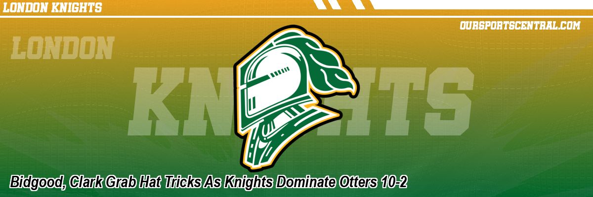 Bidgood, Clark Grab Hat Tricks As Knights Dominate Otters 10-2