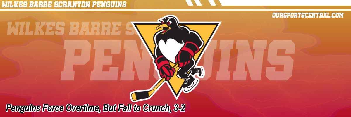 Penguins Force Overtime, But Fall to Crunch, 3-2