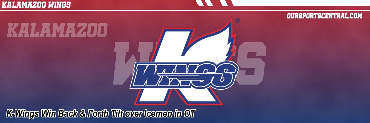 K-Wings Win Back & Forth Tilt over Icemen in OT