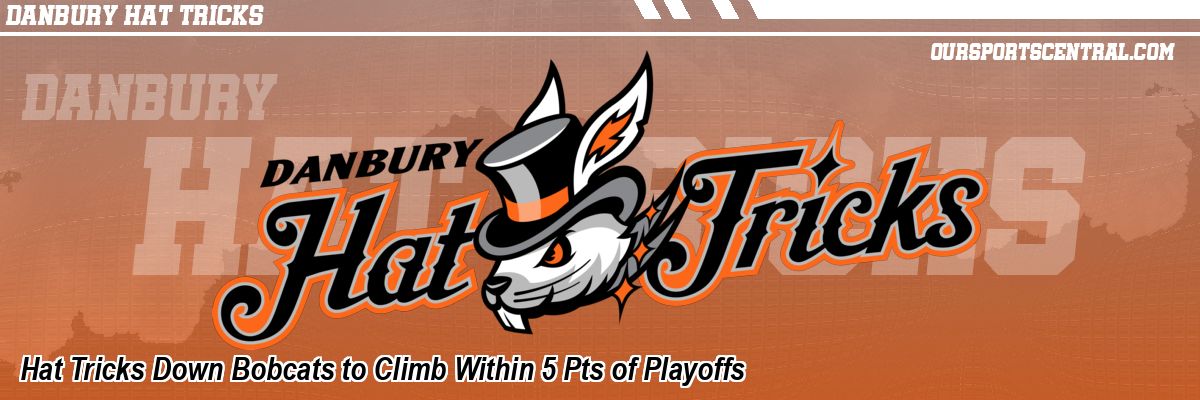 Hat Tricks Down Bobcats to Climb Within 5 Pts of Playoffs