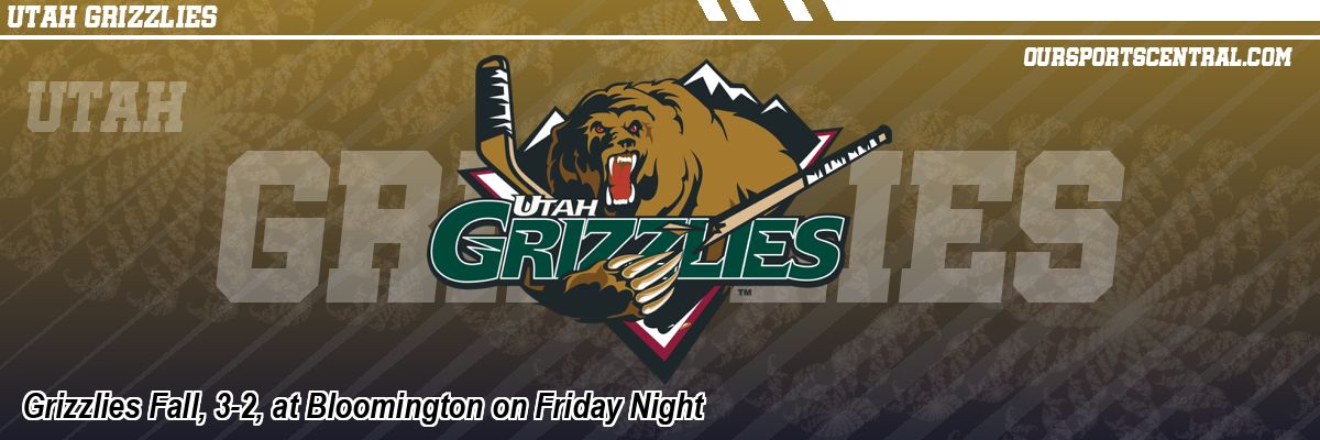 Grizzlies Fall, 3-2, at Bloomington on Friday Night