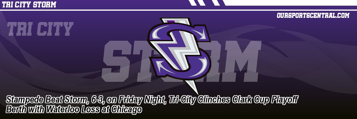 Stampede Beat Storm, 6-3, on Friday Night, Tri-City Clinches Clark Cup Playoff Berth with Waterloo Loss at Chicago