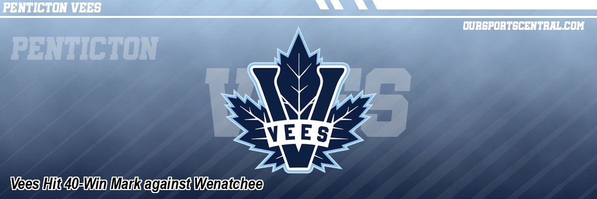 Vees Hit 40-Win Mark against Wenatchee