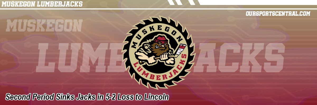 Second Period Sinks Jacks in 5-2 Loss to Lincoln