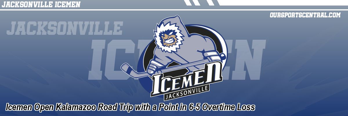 Icemen Open Kalamazoo Road Trip with a Point in 6-5 Overtime Loss
