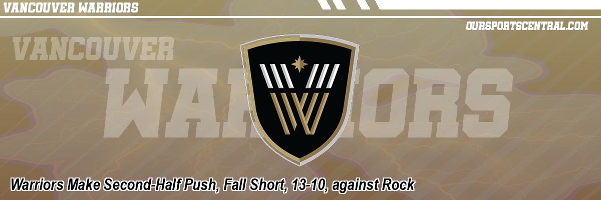 Warriors Make Second-Half Push, Fall Short, 13-10, against Rock