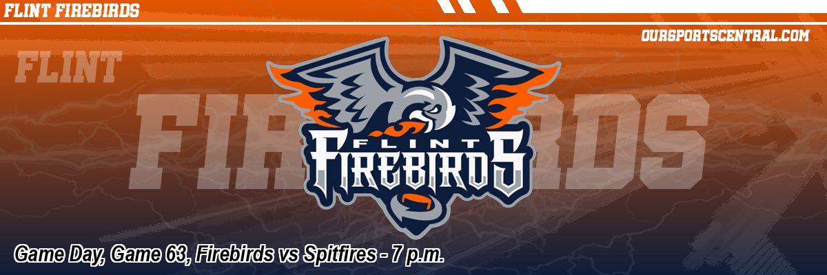 Game Day, Game 63, Firebirds vs Spitfires - 7 p.m.