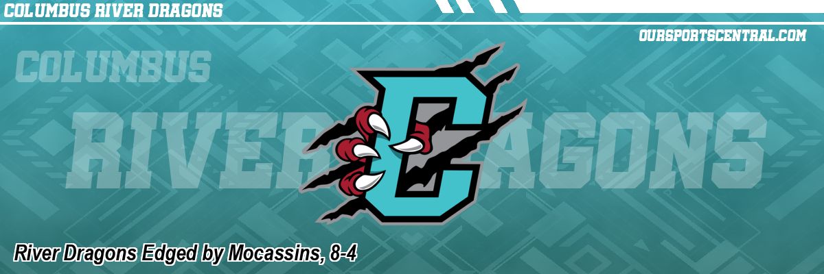 River Dragons Edged by Mocassins, 8-4