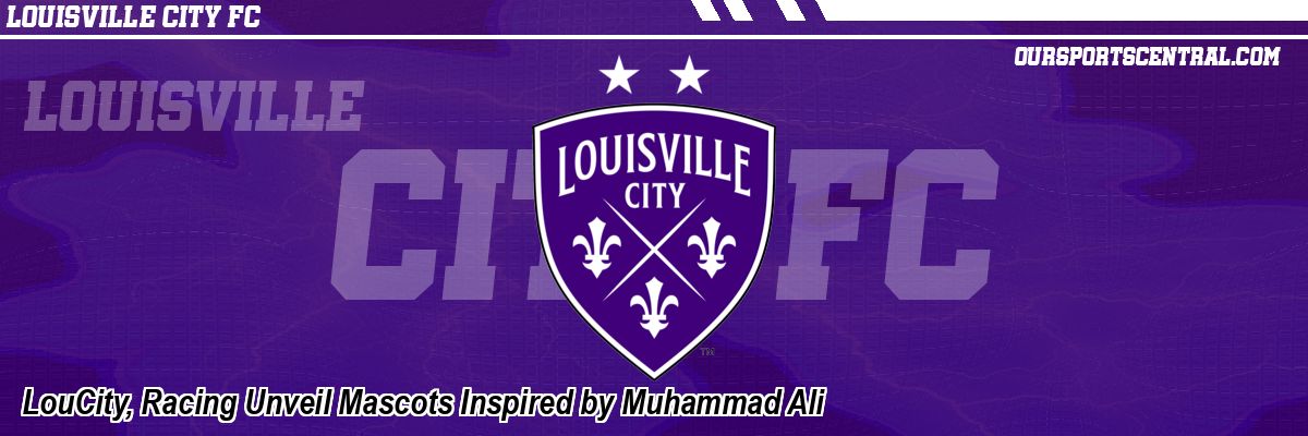 LouCity, Racing Unveil Mascots Inspired by Muhammad Ali