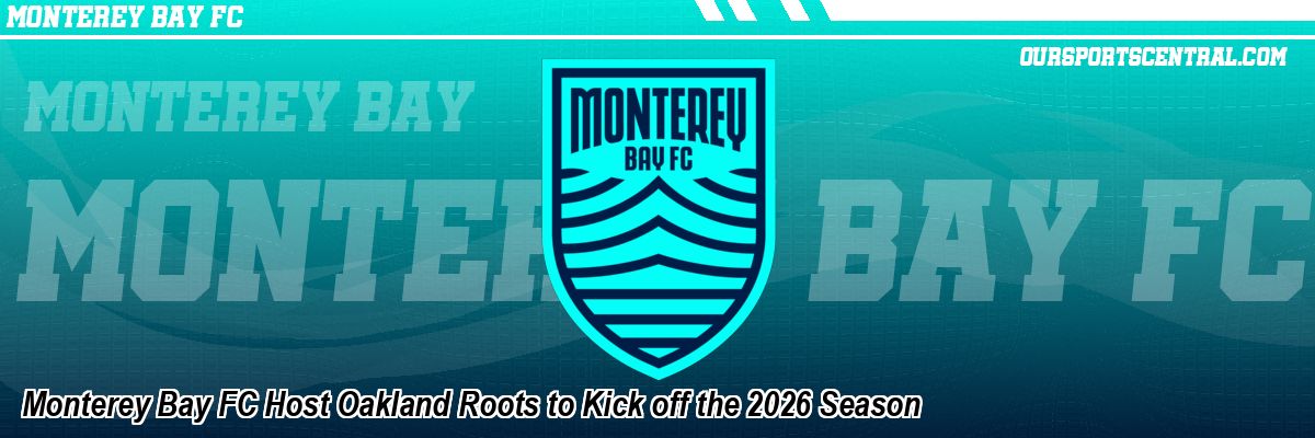 Monterey Bay FC Host Oakland Roots to Kick off the 2026 Season
